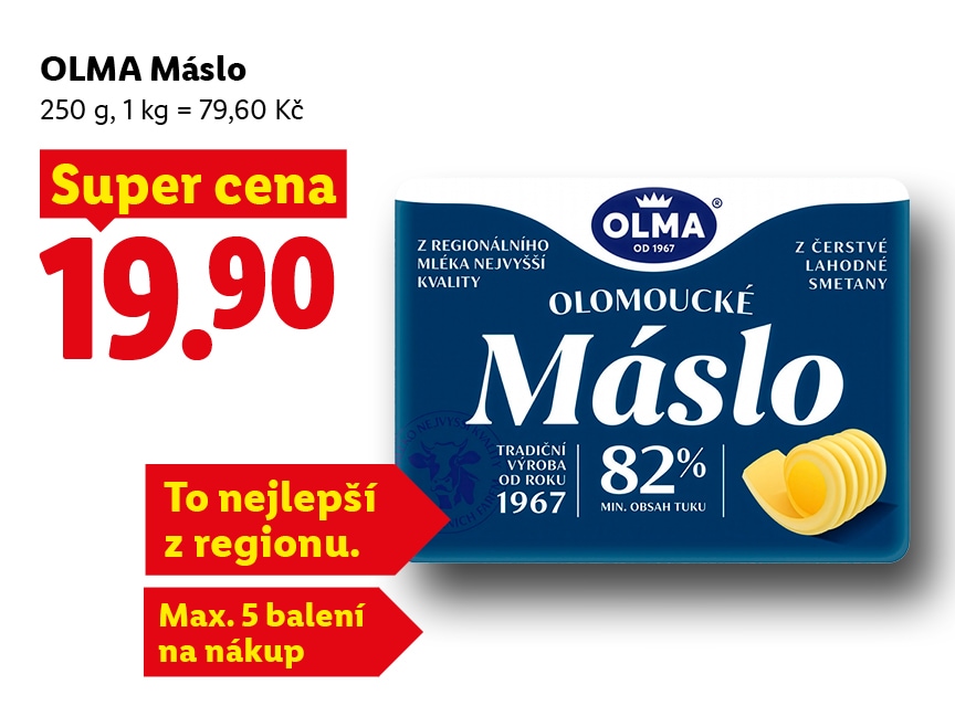 OLMA máslo za super cenu 19,90 Kč.