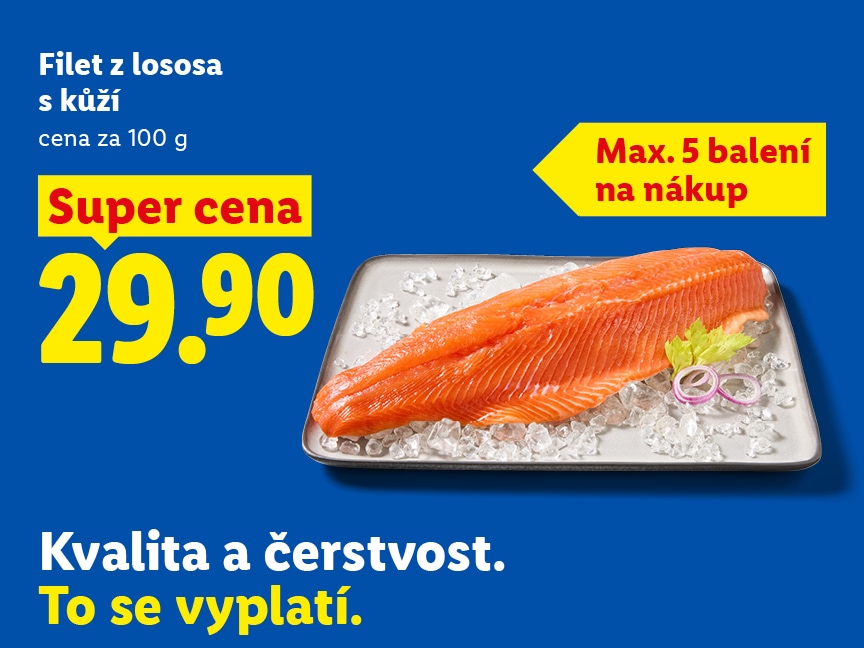 Akční leták Lidl: Čerstvý filet z lososa s kůží na ledu. Super cena 29,90 Kč za 100 gramů. V horním rohu je žlutá šipka s omezením „Max. 5 balení na nákup“. Dole je nápis „Kvalita a čerstvost. To se vyplatí.“ na modrém pozadí.