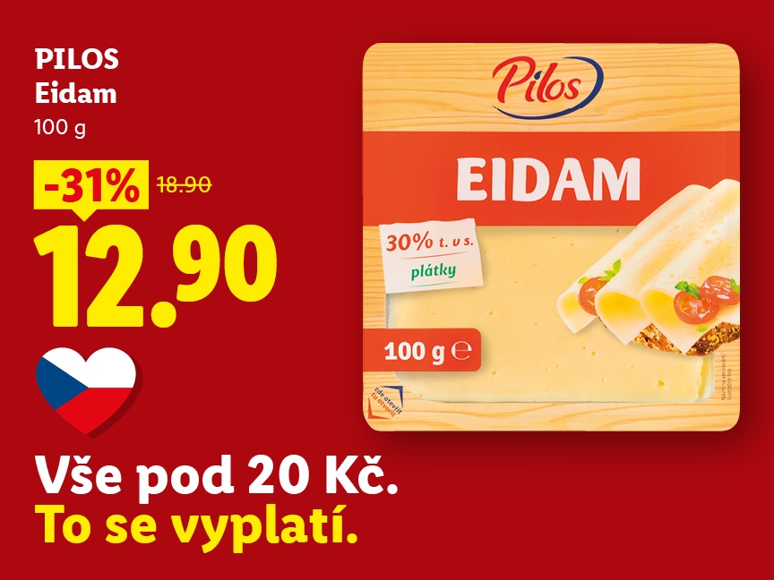 Propagační leták na plátkový sýr Pilos Eidam (30 % t. v s., 100 g). Na balení s imitací dřeva jsou zobrazeny srolované plátky sýra na pečivu s rajčaty. Obrázek obsahuje ikonku české vlajky ve tvaru srdce a výraznou slevu −31 % s akční cenou 12,90 Kč (původně 18,90 Kč). Spodní text uvádí reklamní heslo: „Vše pod 20 Kč. To se vyplatí.“