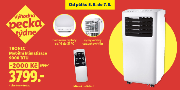 Akční nabídka Výhodná pecka týdne od 5. 6. do 7. 6.: TRONIC Mobilní klimatizace 9000 BTU se slevou 2000 Kč za cenu 3799 Kč (původně 5799 Kč). Funkce: nastavení teploty 16 až 31 °C, vymývatelný vzduchový filtr a dálkové ovládání.