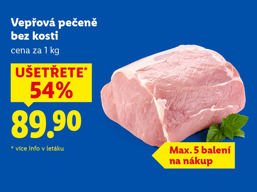 Vepřová pečeně bez kosti, cena za 1 kg 89,90 Kč.